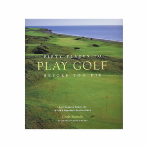 Breezy Gifting Fifty Places to Play Golf Before You Die
